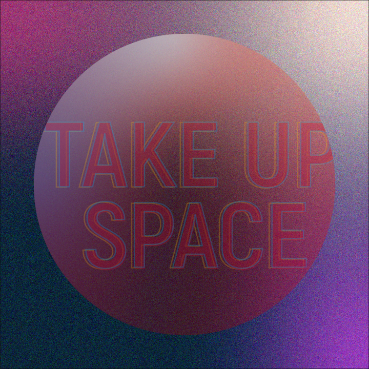 TakeUpSpace.png